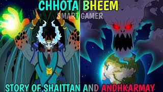 Chhota Bheem  Story Of SHAITTAN And ANDHKARMAY🥶 [upl. by Eerised]