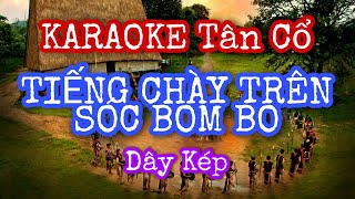 KARAOKE TÂN CỔ  TIẾNG CHÀY TRÊN SÓC BOM BO  DÂY KÉP [upl. by Eidnew891]