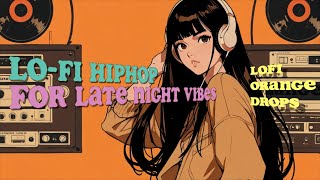 Chill LoFi HipHop Playlist LoFi HipHop for Late Night Vibes [upl. by Gautious339]