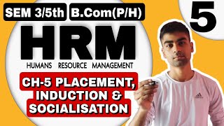 Sem 35th CH5 PLACEMENT INDUCTION amp SOCIALISATION BcomHP  HUMAN RESOURCE MANAGEMENT SOL DU [upl. by Rue]