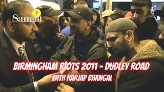 Birmingham Riots 2011  Dudley Road with Harjap Singh Bhangal 10 August 2011   Sangat Television [upl. by Akeinahs]