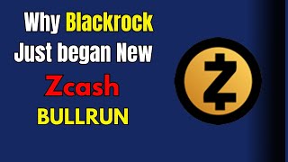 ZEC Why Blackrock just began A New ZCASH BullRun [upl. by Guimond]