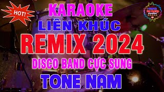 Liên Khúc Karaoke Remix 2024 Tone Nam  30 Phút Phiêu Cùng Style Disco Band  Karaoke Đại Nghiệp [upl. by Laet]