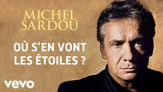 Michel Sardou  Où sen vont les étoiles  Audio Officiel [upl. by Aizitel932]