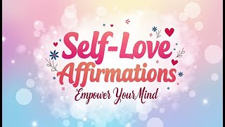 Discover Powerful Affirmations for SelfLove to Empower Your Mind Looped [upl. by Converse269]