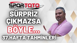 SPOR TOTO 37 HAFTA TAHMİNLERİ  SÜRPRİZ ÇIKMAZSA BÖYLE  İddaabilir TV [upl. by Ogait373]