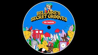 Bellaire  Dont Go Bellaires Secret Grooves Edits [upl. by Bois336]