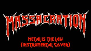 Metal Is The Law MASSACRATION coverInstrumental [upl. by Raknahs]