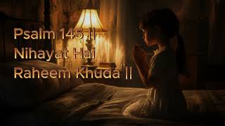 Zaboor  145  Nihayat hai Raheem Khuda  baground music [upl. by Nilde]