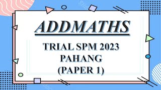 Trial SPM Addmaths  Pahang 2023  Paper 1 [upl. by Atteynod]