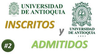 UdeA  INSCRITOS y ADMITIDOS  UNIVERSIDAD de ANTIOQUIA  Universidad de Antioquia Medellín [upl. by Eintihw]