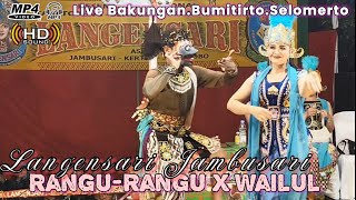 RANGURANGU ampWAILUL LANGENSARI TERBARU LIVE BAKUNGAN BUMITIRTO SELOMERTO [upl. by Eitsyrk960]