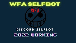 WFA 30 THE BEST DISCORD SELFBOT WORKING 2022 [upl. by Arad]