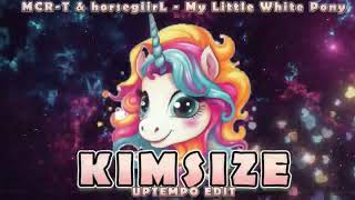 MCRT amp horsegiirL  My Little White Pony KimSize Uptempo Edit [upl. by Hughie]