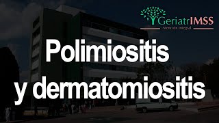 Polimiositis y dermatomiositis  Dra Pelayo [upl. by Enilauqcaj808]