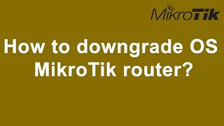 How to Downgrade On Your MikroTik Router Operating System Bangla Tutorial BY MHM Soft It Solutions [upl. by Iggep74]