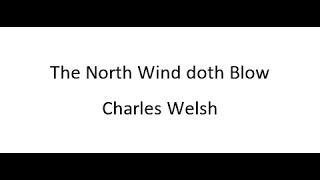 The North Wind doth Blow  Charles Welsh [upl. by Nobie597]