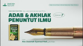 ADAB amp AKHLAK PENUNTUT ILMU 7  Ustadz Abu Usaamah Syamsul Hadi hafizhahullah [upl. by Favian]