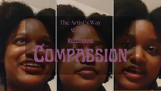 The Artists Way week 9 Compassion  Im in the trenches  FearLanguage [upl. by Heilner827]