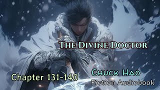 Chapter 131140  The Divine Doctor  Chuck Hao  Fiction Audio Books Story [upl. by Notnilc]