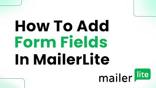 How to Add Form Fields in MailerLite Easily [upl. by Ainatnas]