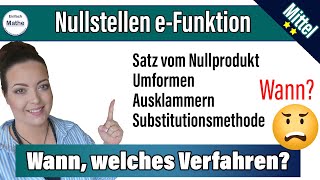 Nullstellen von eFunktionen  WANN WELCHES VERFAHREN SvNP Umformen Ausklammern [upl. by Priscella]