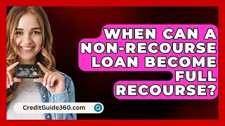 When Can A NonRecourse Loan Become Full Recourse  CreditGuide360com [upl. by Pamela549]