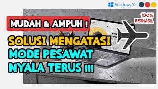 CARA MENGATASI MODE PESAWATAIRPLANE MODE DI WINDOWS 10 TIDAK BISA DIMATIKANNYALA TERUS TRIK WIFI [upl. by Raimundo487]