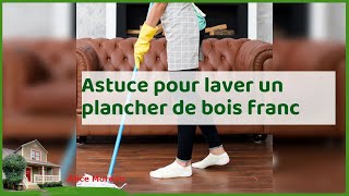 Nettoyer et faire briller un plancher en bois  astuces et conseils pratiques [upl. by Garland]