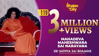 119  Mahadeva Maheshwara Sai Narayana  Sri Sathya Sai Bhajans [upl. by Winn]