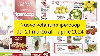 Nuovo volantino ipercoop dal 21 marzo al 1 aprile 2024nuovo volantino offerte [upl. by Avuha475]