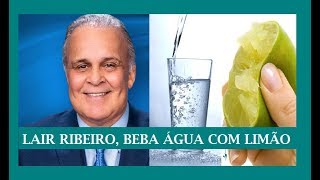 Dr Lair Ribeiro Beba ÁGUA COM LIMÃO Todos os Dias e Nunca Adoeça [upl. by Aiseneg]