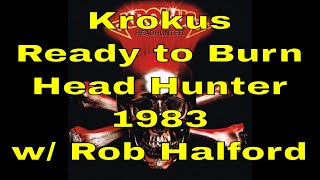 Krokus  Ready to Burn  Head Hunter  1983  with Rob Halford backing vocals [upl. by Alaecim893]