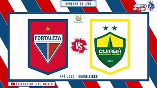 Fortaleza x Cuiabá  Pré Jogo  Resenha do Leão  2909 [upl. by Donell690]