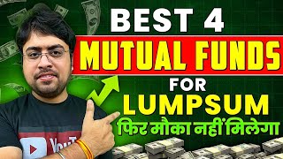 Best 4 Mutual Funds for Lumpsum Investment  Best Lumpsum Plan 2024 [upl. by Sirapal210]