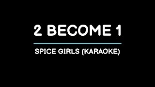 2 Become 1  Spice Girls Karaoke [upl. by Ezarras]