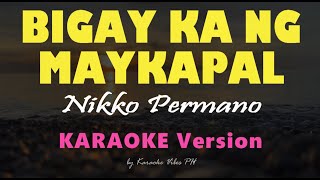 BIGAY KA NG MAYKAPAL  Nikko Permano  HD Karaoke [upl. by Anum]