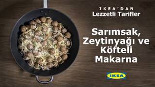 IKEA’dan Lezzetli Tarifler Sarımsak Zeytinyağı ve Köfteli Makarna [upl. by Ole493]