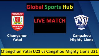 🔴 Live China Changchun Yatai U21 vs Cangzhou Mighty Lions U21 LIVE MATCH  Chinese Football U21 [upl. by Mitzl523]