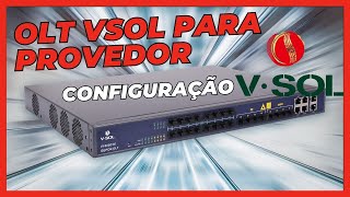 CONFIGURAÇÃO DE OLT VSOL  OLT VSOL PARA REDE DE FIBRA MODELOS GPON [upl. by Kruter]