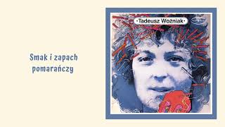 Tadeusz Woźniak  Smak i zapach pomarańczy Official Audio [upl. by Dlareg]