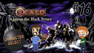 Skald Against the Black Priory Part 16  Not a Safe Haven  CharacterSelect [upl. by Novad971]