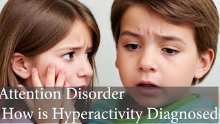 5 How is Hyperactivity Diagnosed [upl. by Harshman374]