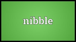 Nibble Meaning [upl. by Hayne]