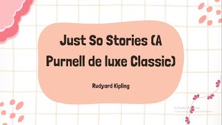 Just So Stories A Purnell de luxe Classic by Rudyard Kipling [upl. by Buxton]