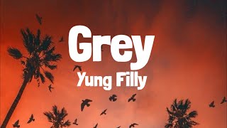 Yung Filly  Grey Lyrics [upl. by Effy672]