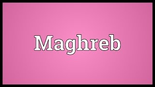 Maghreb Meaning [upl. by Weston]