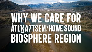 Why We Care for Átlḵa7tsem Howe Sound UNESCO Biosphere Region [upl. by Nylinej]