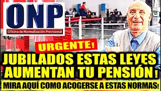 ONP LO ÚLTIMO JUBILADOS URGENTE INCREMENTEN SU PENSIÓN MÍNIMA ACOGIENDOSE A ESTAS LEYES SEPAN COMO [upl. by Lyrehs495]