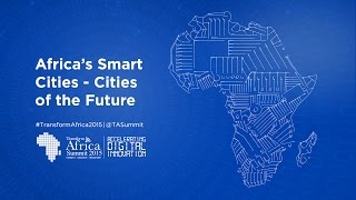 TAS2015  Africa’s Smart Cities  Cities of the future  20 October 2015 [upl. by Lipski]